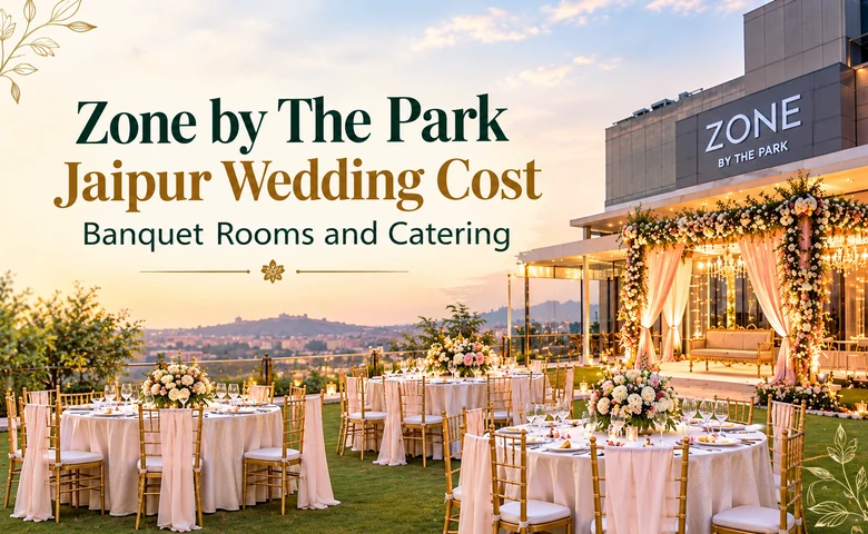 Zone by The Park Jaipur Wedding Cost: Banquet, Rooms and Catering