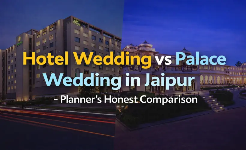 Hotel Wedding vs Palace Wedding in Jaipur